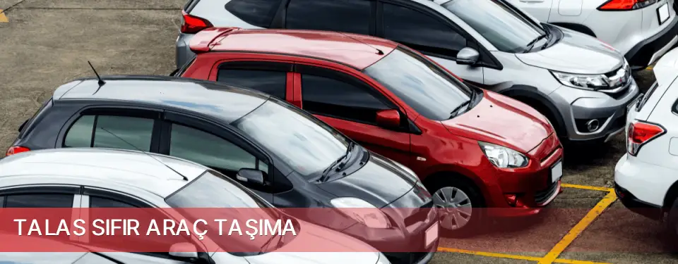 Talas İlçemi Sıfır Araç Taşıma